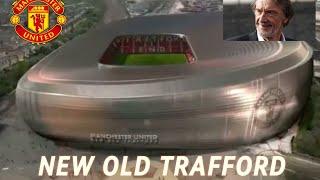 MAN UNITED TO BUILD A NEW OLD TRAFFORD- AI PREDICTION