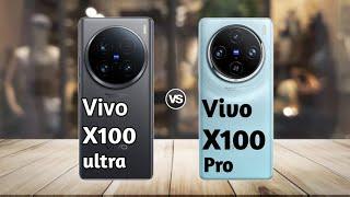 Vivo X100 Ultra vs Vivo X100 Pro Full Comparison  Which is Best?