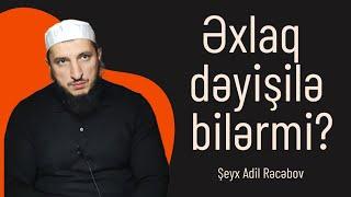 Əxlaqın müalicəsi 05.12.22Şeyx Adil Rəcəbov