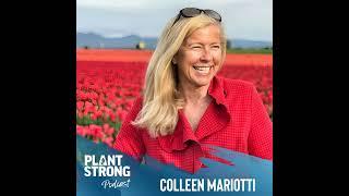 Ep. 258 Colleen Mariotti - Learning to Let Go and Live Plantstrong