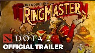 Dota 2 - New Hero The Ringmaster Cinematic Reveal Trailer