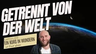 223 - Getrennt von der Welt - Ein Kurs in Wundern mit Frank Hamm