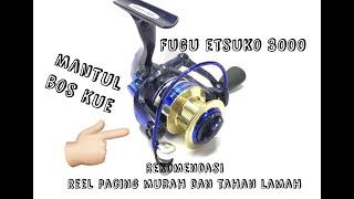 Unboxing dan Rekomendasi Reel Pancing Fugu Etsuko 3000. Selengkapnya