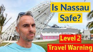 Talking Safety in Nassau - What I would and Would NOT do in Nassau Bahamas - Level 2 Travel Warning