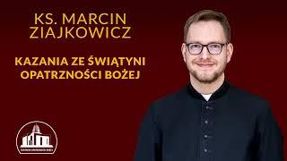 18 czerwca godzina 10.30 księdz Marcin Ziajkowicz