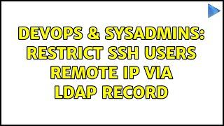 DevOps & SysAdmins Restrict ssh users remote IP via LDAP record