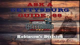 Ask A Gettysburg Guide #88- Robinsons Division with LBG Tim Pierce