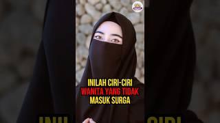 INILAH CIRI-CIRI WANITA YANG TIDAK AKAN MASUK SURGA #shorts #feedshorts #faktaislam #faktaunik