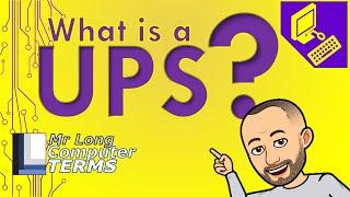 Mr Long Computer Terms  What is a UPS?