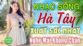 LK Nhạc Sống Thôn Quê XUẤT SẮC NHẤT 2024️Mở Loa Hết Cỡ LK Nhạc Sống Hà Tây Gái Xinh Phê Bất Hủ 2024