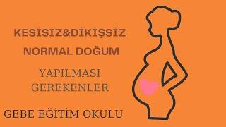 2-9. KESİSİZ DİKİŞSİZ NORMAL DOĞUM İÇİN YAPILMASI GEREKENLER