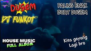 DJ FUNKOT HOUSE MUSIC FULL ALBUM PALING ENAK BUAT DUGEM JOGET BERSAMA LEDIS MALAM