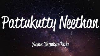 Pattukutty Neethan Lyrics - Yuvan Shankar Raja