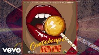 Rygin King - Cantaloupe Official Audio