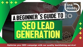 A Beginner’s Guide to SEO Lead Generation