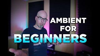 Ambient for Beginners everything you need to know