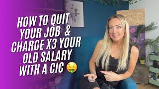 How to quit your job & charge x3 your old salary with a CIC