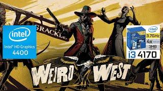 Weird West  I3 4170  Intel HD Graphics 4400  8GB RAM  1280x720 