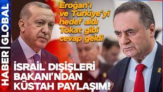 İsrail Dışişleri Bakanı Erdoğanı Hedef Aldı Türkiyeden Tokat Gibi Cevap Geldi