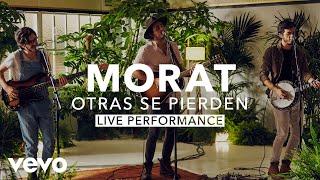 Morat - Otras Se Pierden Live  Vevo X