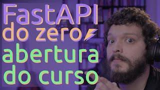 Curso de FastAPI - Aula de abertura. O que vamos aprender?  Aula 00