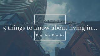 5 Things to know about living in Distillery District