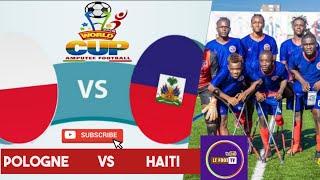 HAITI VS POLOGNE COUPE DU MONDE AMPUTÉ  REDIFFUSION FULL MATCH
