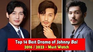 BAI YUJOHNNY BAI 白宇 DRAMALIST 2016-2023