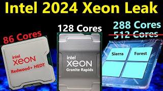 Intel 2024 Xeon Leak 512 Core Sierra Forest 128 Core Granite Rapids Redwood+ Cove HEDT