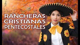 1UNA HORA RANCHERAS CRISTIANAS DE BENDICIÓN Y GOZO