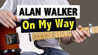 Alan Walker - On My Way  Guitar Lesson FREE TAB