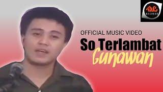 Gunawan - So Terlambat Official Video - Lagu Manado
