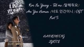 Kim Na Young - Tell me 말해줘요 Are You Human? 너도 인간이니? OST Part 5 Lyrics
