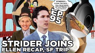 Going Deep with Chad and JT #95 - Strider Joins Ellen Show SF Trip