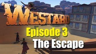 Westard Episode 3 The Escape