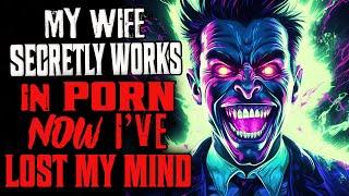 My Wife Secretly Works In Porn Now Ive Lost My Mind Creepypasta Scary Horror Story Evil Stories