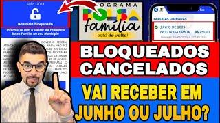 BOLSA FAMÍLIA BLOQUEADO E CANCELADO VAI LOBERAR EM JUNHO OU SÓ EM JULHO?