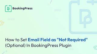 How to Set Email Field as Not Required Optional in BookingPress Plugin