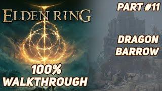 Elden Ring  100% Ultimate Walkthrough Guide - Dragonbarrow #11 Re-upload