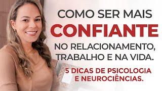 COMO SER MAIS CONFIANTE NO RELACIONAMENTO no trabalho e na vida. Como ter autoconfiança.