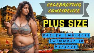 Celebrating Confidence Plus Size Beauty Embraces Swimwear in Varanasi  Body Positivity