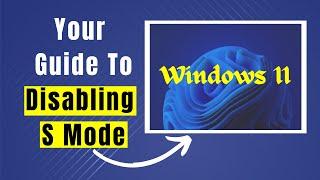 How To Turn Off S Mode In Windows 11  A Step-by-Step Guide