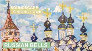 Soundscape Singing Icons Hypnotic Russian Bells for Meditation & Spiritual Cleansing