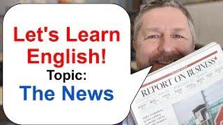 Lets Learn English Topic The News