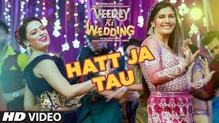 Hatt Ja Tau Video  Veerey Ki Wedding  Sunidhi Chauhan  Sapna Chaudhary