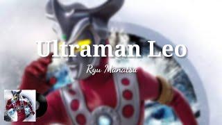 Ultraman Leo Theme Song Full ウルトラマンレオ  Ultraman Leo  By Ryu Manatsu  Romaji And English Lyrics