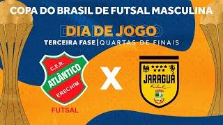 Copa do Brasil de Futsal 2024  Atlântico Erechim x Jaraguá  3ª Fase  Jogo Volta  Ao vivo