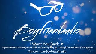 I Want You Back. Boyfriend RoleplayShowing Up At Your HomeArgumentApology ASMR