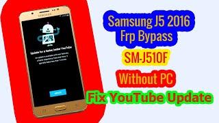 Samsung J5 2016  SM J510F  Frp Bypass Without PC   J510 Frp Fix YouTube Update