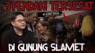 CERITA PALING SEREM ADA VIDEO REKAMANNYA KESAKSIAN 3 PENDAKI YANG TERSESAT DI GUNUNG SLAMET